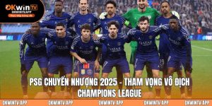PSG Chuyển Nhượng 2025
