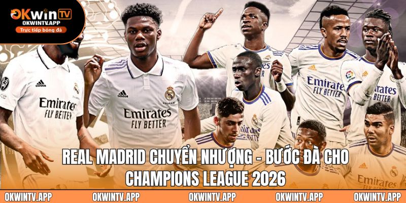 Real Madrid Chuyển Nhượng