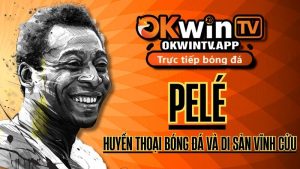 Pelé: Huyền thoại bóng đá và di sản vĩnh cửu