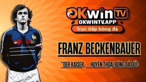Franz Beckenbauer: Der Kaiser – Huyền thoại bóng đá Đức và di sản vị trí libero trên OKWIN TV